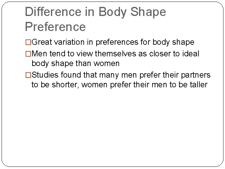 Difference in Body Shape Preference �Great variation in preferences for body shape �Men tend