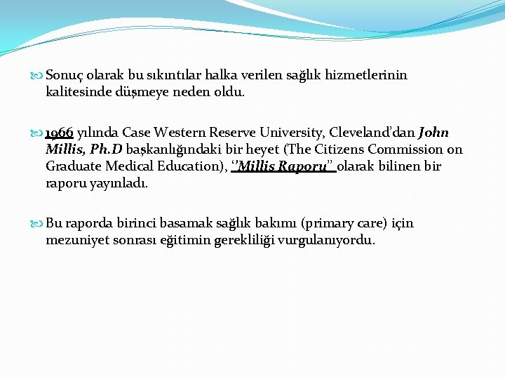  Sonuç olarak bu sıkıntılar halka verilen sağlık hizmetlerinin kalitesinde düşmeye neden oldu. 1966