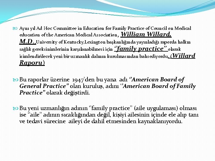  Aynı yıl Ad Hoc Committee in Education for Family Practice of Council on