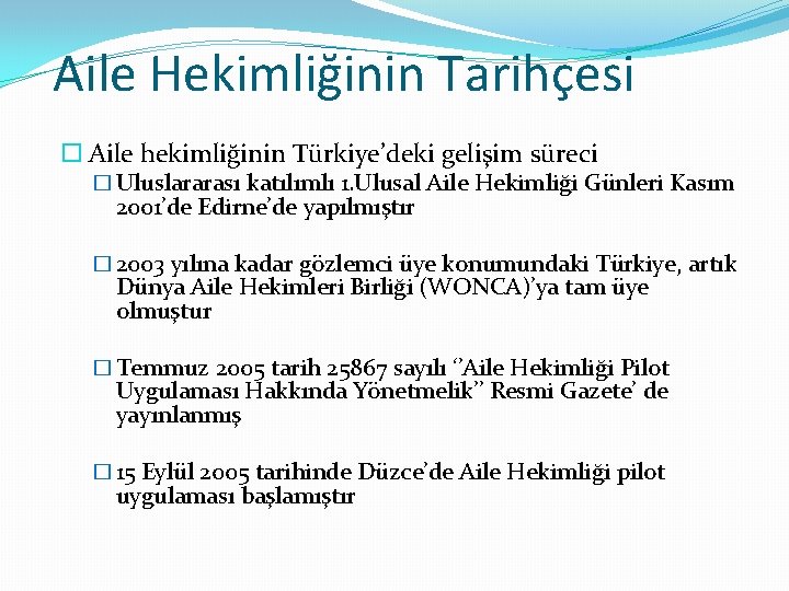 Aile Hekimliğinin Tarihçesi Aile hekimliğinin Türkiye’deki gelişim süreci � Uluslararası katılımlı 1. Ulusal Aile