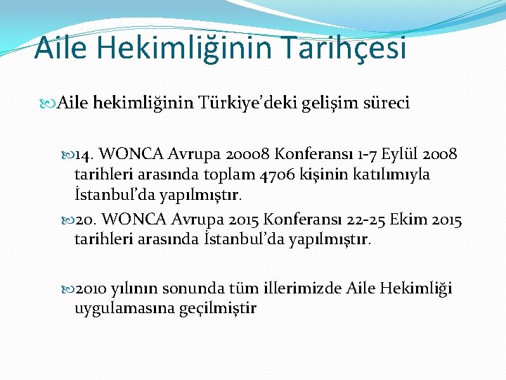 Aile Hekimliğinin Tarihçesi Aile hekimliğinin Türkiye’deki gelişim süreci 14. WONCA Avrupa 20008 Konferansı 1