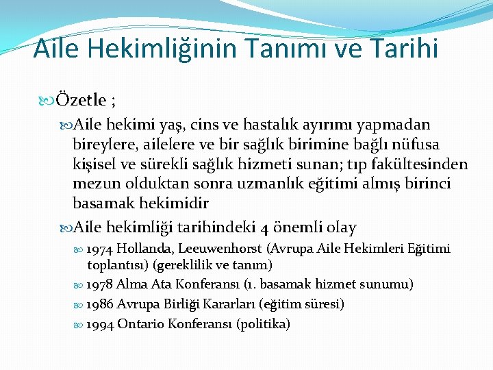 Aile Hekimliğinin Tanımı ve Tarihi Özetle ; Aile hekimi yaş, cins ve hastalık ayırımı