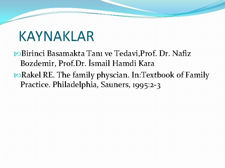 KAYNAKLAR Birinci Basamakta Tanı ve Tedavi, Prof. Dr. Nafiz Bozdemir, Prof. Dr. İsmail Hamdi