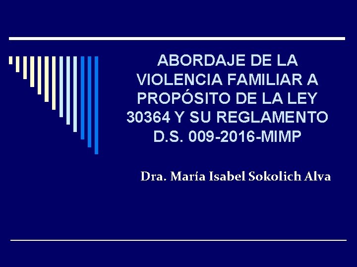 ABORDAJE DE LA VIOLENCIA FAMILIAR A PROPÓSITO DE LA LEY 30364 Y SU REGLAMENTO