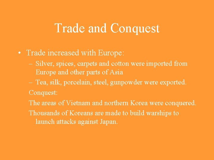 Trade and Conquest • Trade increased with Europe: – Silver, spices, carpets and cotton