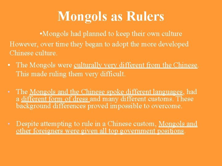 Mongols as Rulers • Mongols had planned to keep their own culture However, over