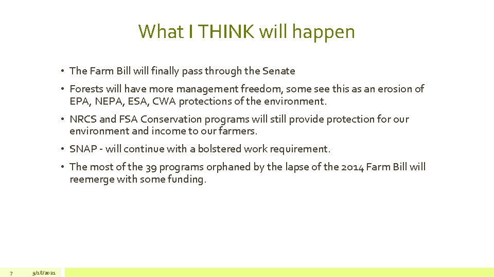 What I THINK will happen • The Farm Bill will finally pass through the