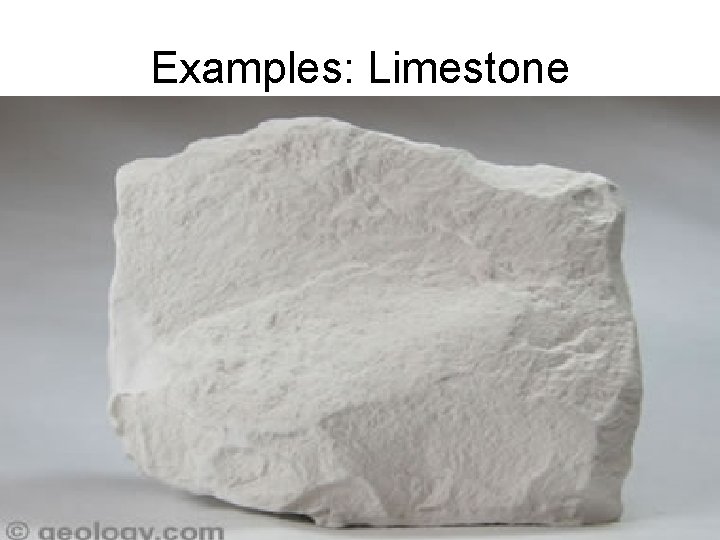 Examples: Limestone 