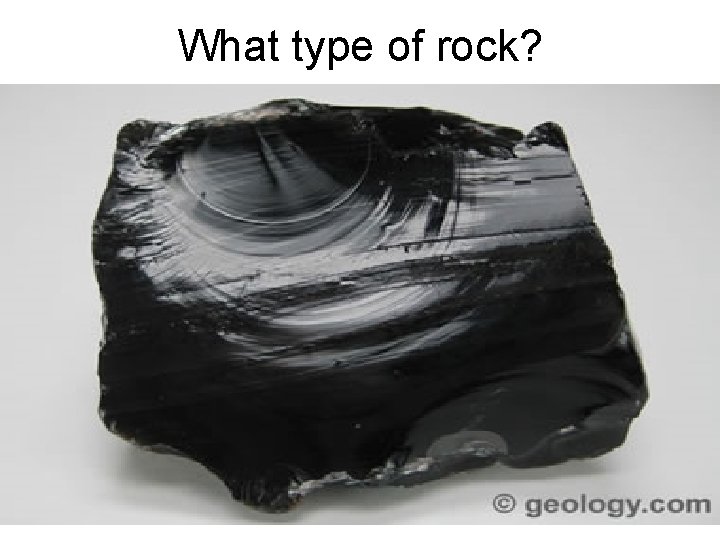 What type of rock? 