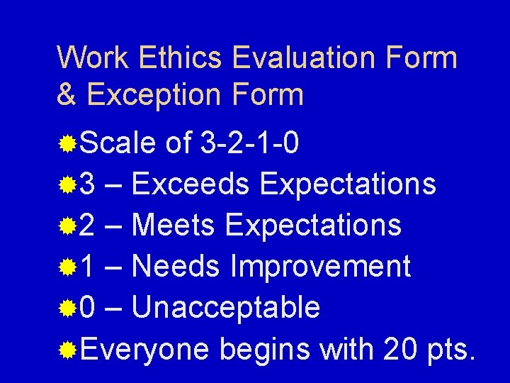 Work Ethics Evaluation Form & Exception Form ®Scale of 3 -2 -1 -0 ®