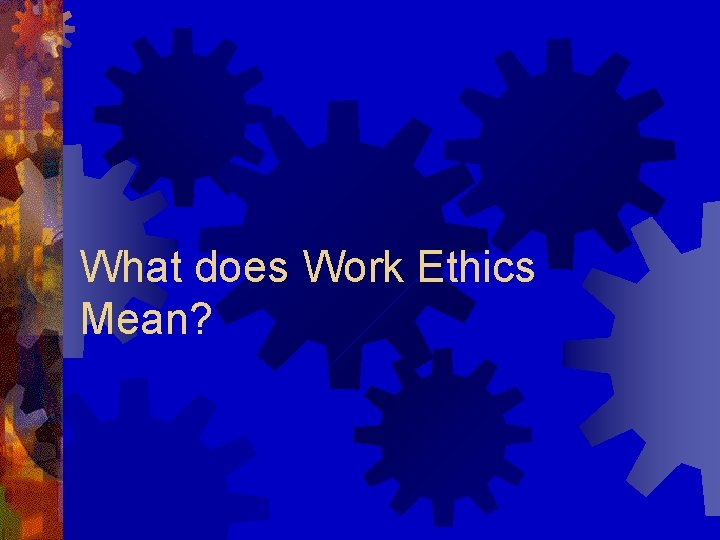 What does Work Ethics Mean? 