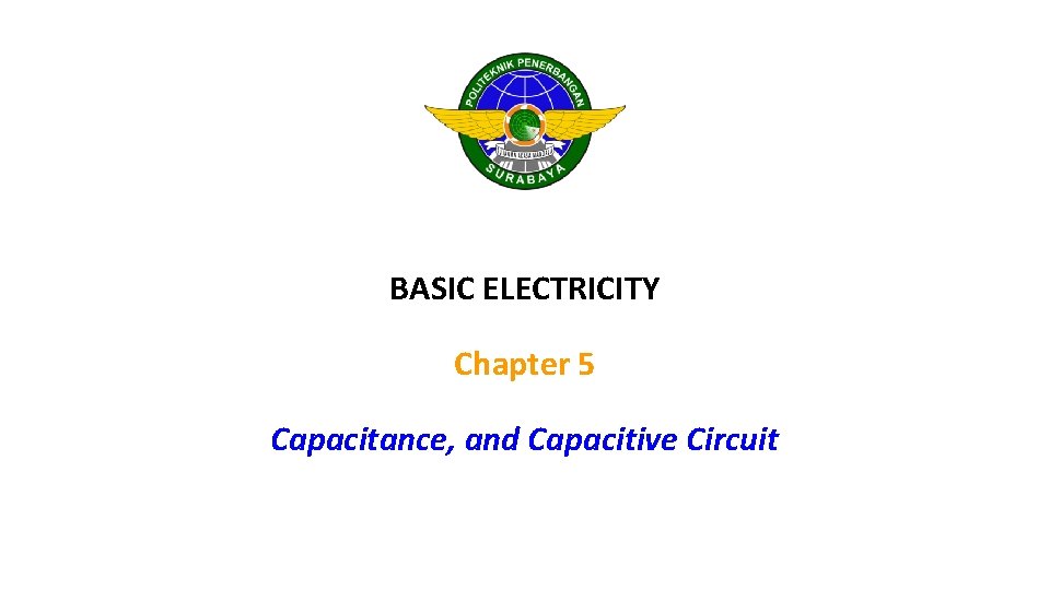BASIC ELECTRICITY Chapter 5 Capacitance, and Capacitive Circuit 
