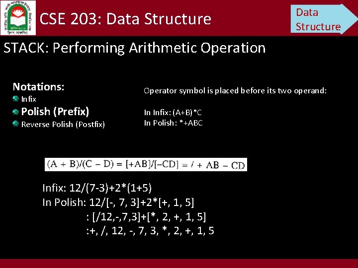 CSE 203: Data Structure STACK: Performing Arithmetic Operation Notations: Infix Polish (Prefix) Reverse Polish