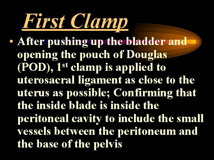 First Clamp • After pushing up the bladder and opening the pouch of Douglas