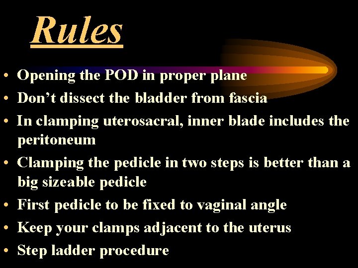 Rules • Opening the POD in proper plane • Don’t dissect the bladder from