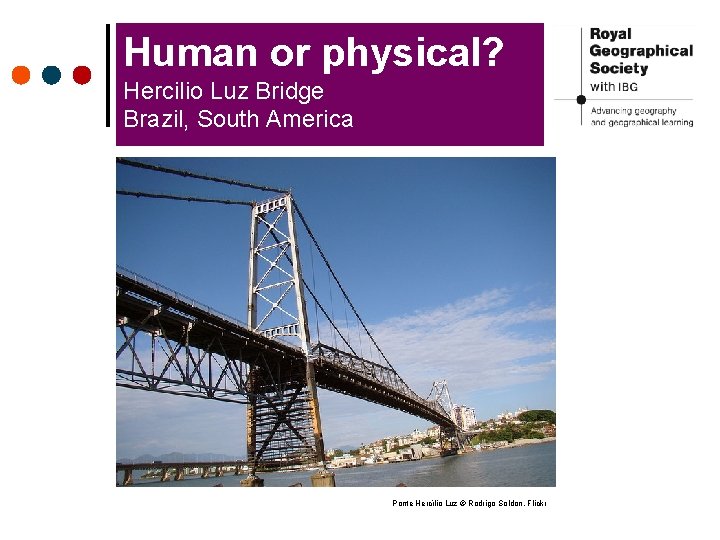 Human or physical? Hercilio Luz Bridge Brazil, South America Ponte Hercílio Luz © Rodrigo