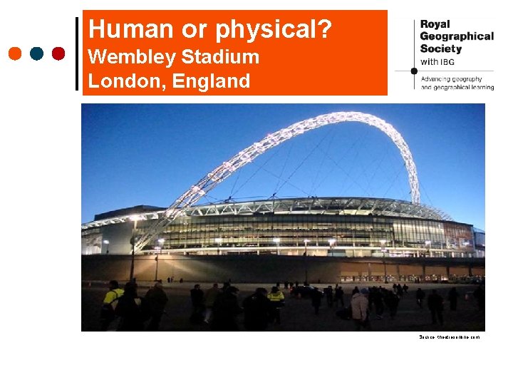 Human or physical? Wembley Stadium London, England Source: theatresonline. com 