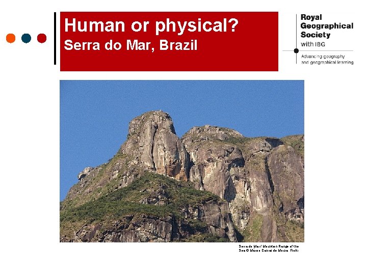 Human or physical? Serra do Mar, Brazil Serra do Mar / Mountain Range of