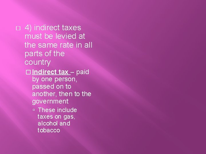 � 4) indirect taxes must be levied at the same rate in all parts