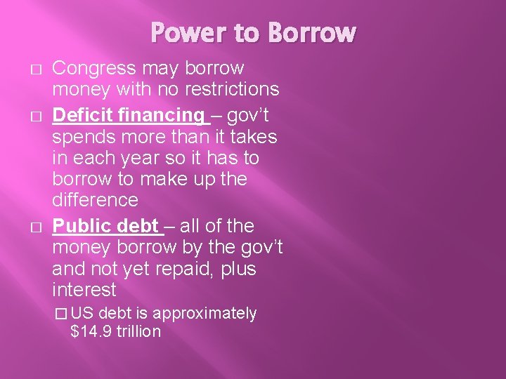 Power to Borrow � � � Congress may borrow money with no restrictions Deficit