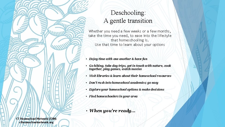 Deschooling: A gentle transition Whether you need a few weeks or a few months,