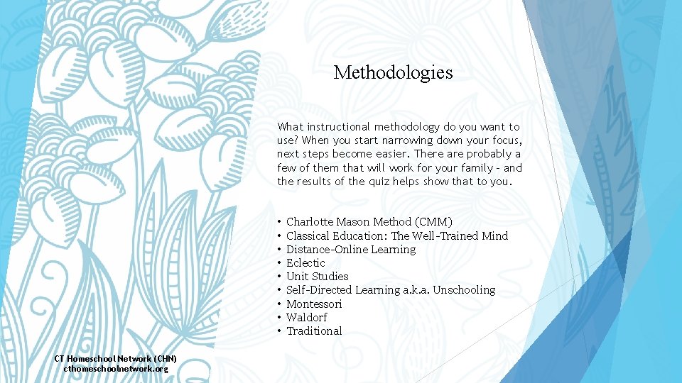 Methodologies What instructional methodology do you want to use? When you start narrowing down