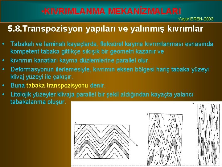  • KIVRIMLANMA MEKANİZMALARI Yaşar EREN-2003 5. 8. Transpozisyon yapıları ve yalınmış kıvrımlar •