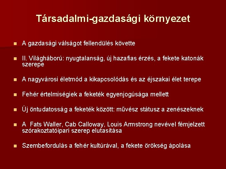 Társadalmi-gazdasági környezet n A gazdasági válságot fellendülés követte n II. Világháború: nyugtalanság, új hazafias