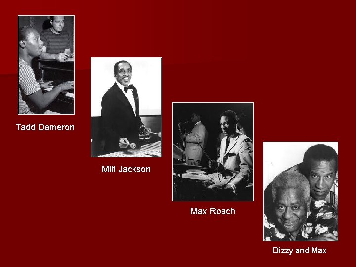 Tadd Dameron Milt Jackson Max Roach Dizzy and Max 