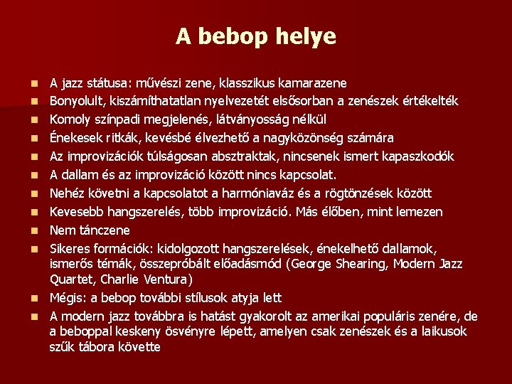 A bebop helye n n n A jazz státusa: művészi zene, klasszikus kamarazene Bonyolult,