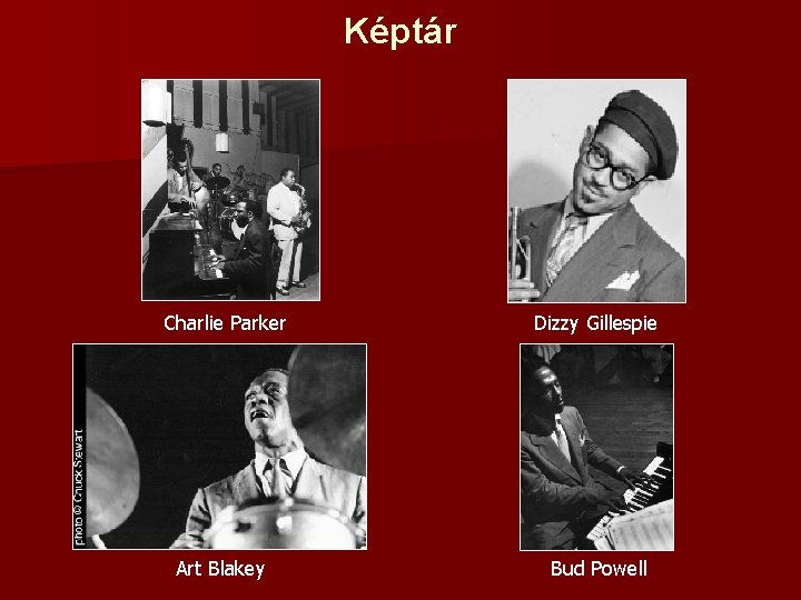 Képtár Charlie Parker Dizzy Gillespie Art Blakey Bud Powell 