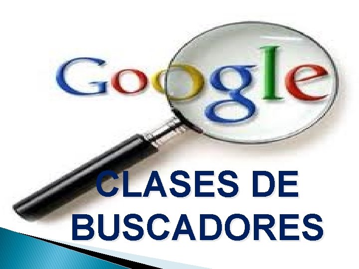 CLASES DE BUSCADORES 