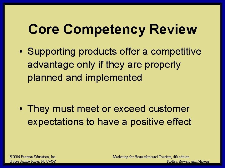 Core Competency Review • Supporting products offer a competitive advantage only if they are