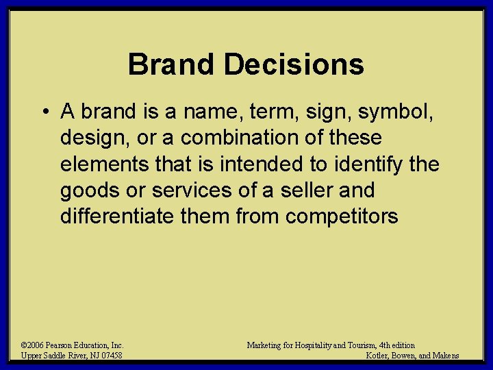 Brand Decisions • A brand is a name, term, sign, symbol, design, or a