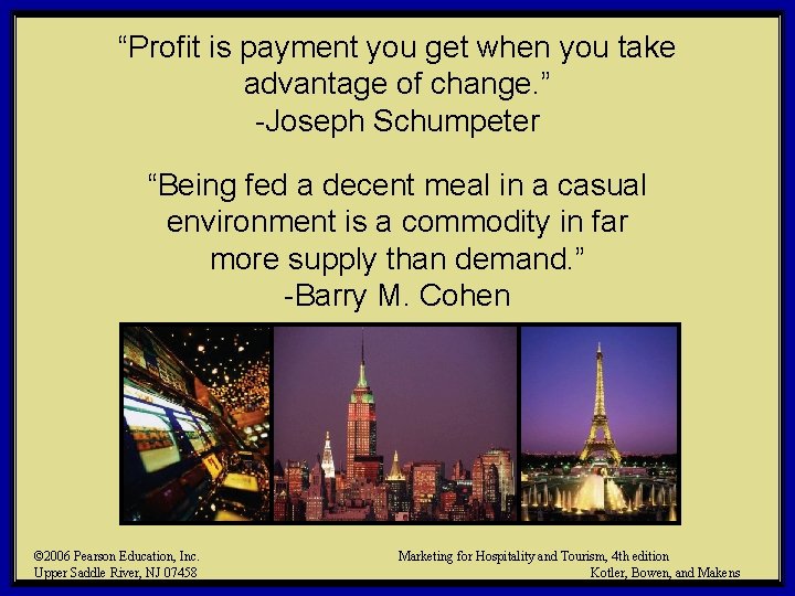 “Profit is payment you get when you take advantage of change. ” -Joseph Schumpeter