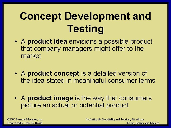 Concept Development and Testing • A product idea envisions a possible product that company