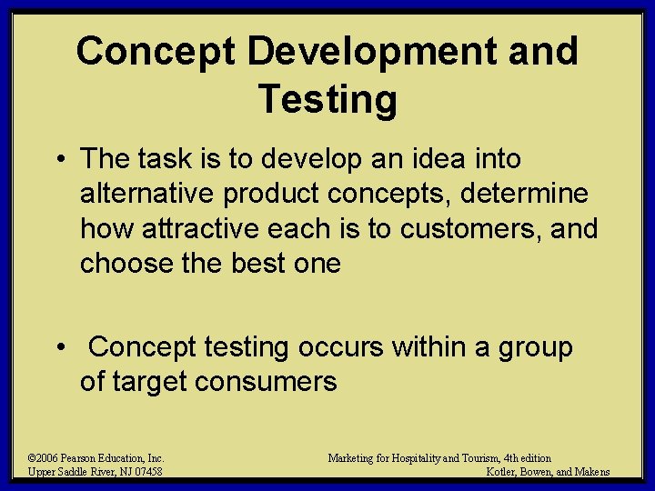 Concept Development and Testing • The task is to develop an idea into alternative
