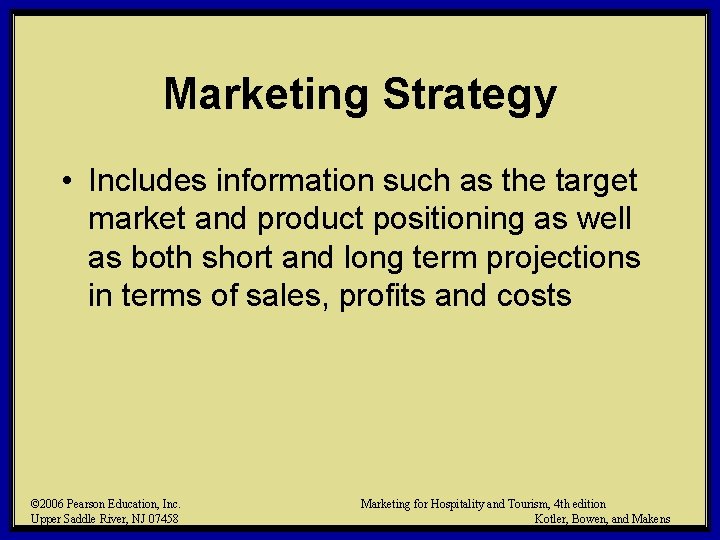 Marketing Strategy • Includes information such as the target market and product positioning as