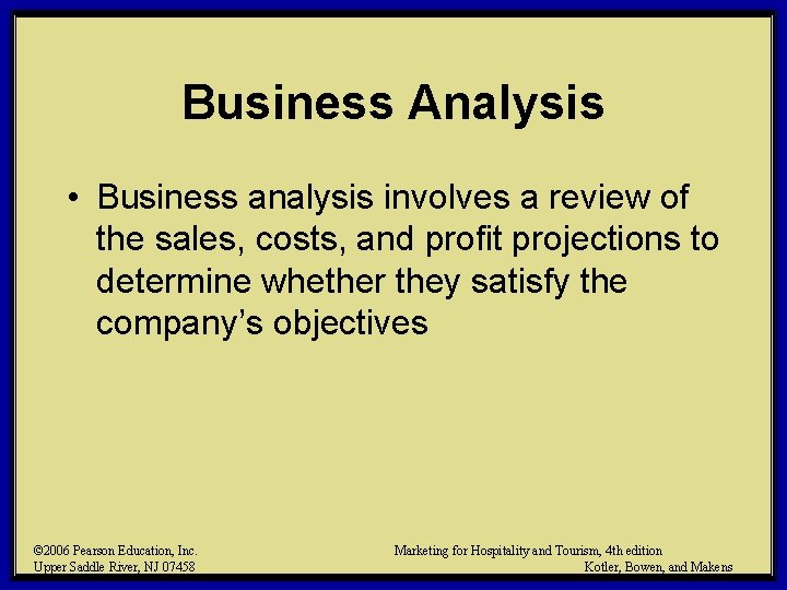 Business Analysis • Business analysis involves a review of the sales, costs, and profit