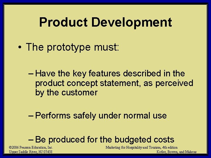 Product Development • The prototype must: – Have the key features described in the