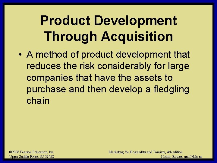 Product Development Through Acquisition • A method of product development that reduces the risk