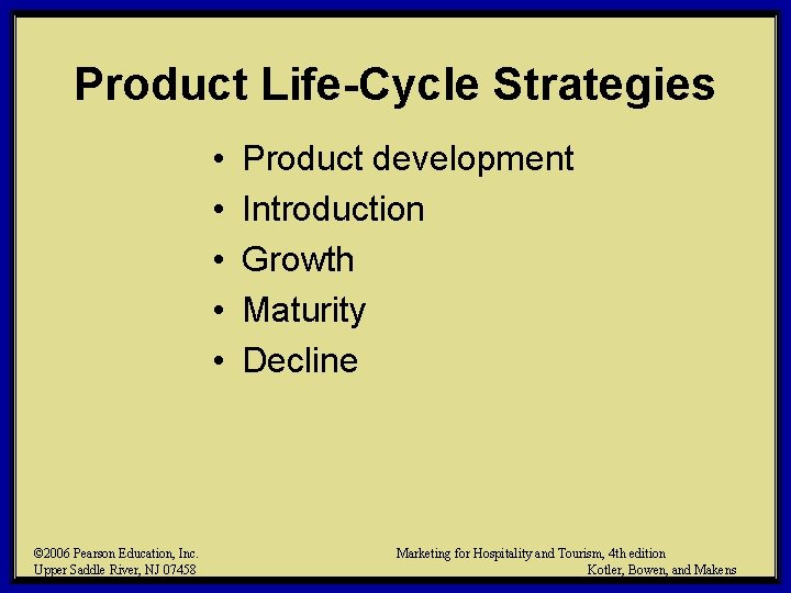Product Life-Cycle Strategies • • • © 2006 Pearson Education, Inc. Upper Saddle River,
