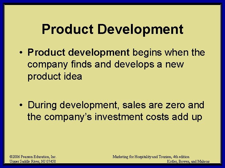 Product Development • Product development begins when the company finds and develops a new