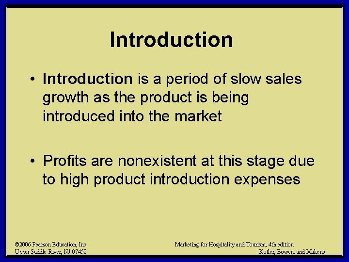 Introduction • Introduction is a period of slow sales growth as the product is