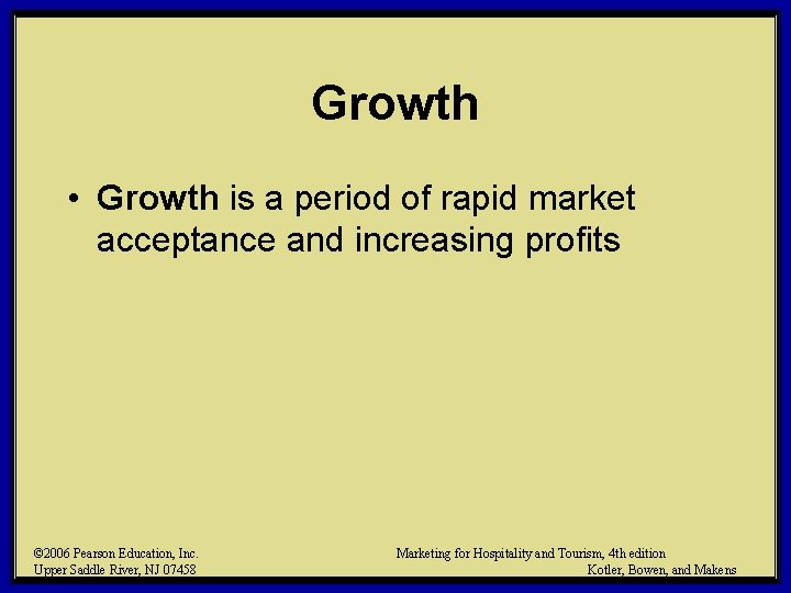 Growth • Growth is a period of rapid market acceptance and increasing profits ©