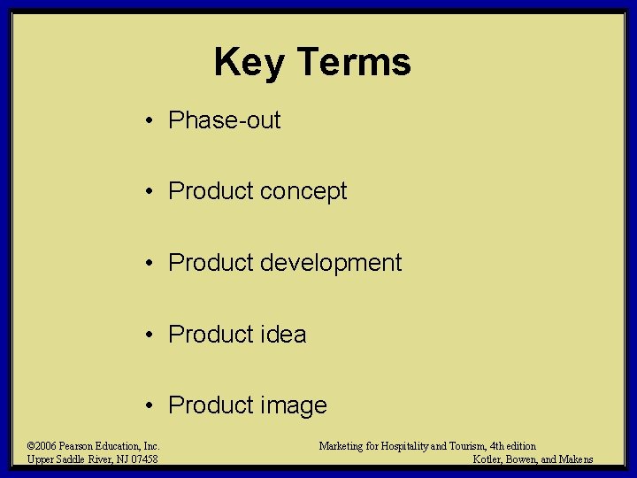 Key Terms • Phase-out • Product concept • Product development • Product idea •