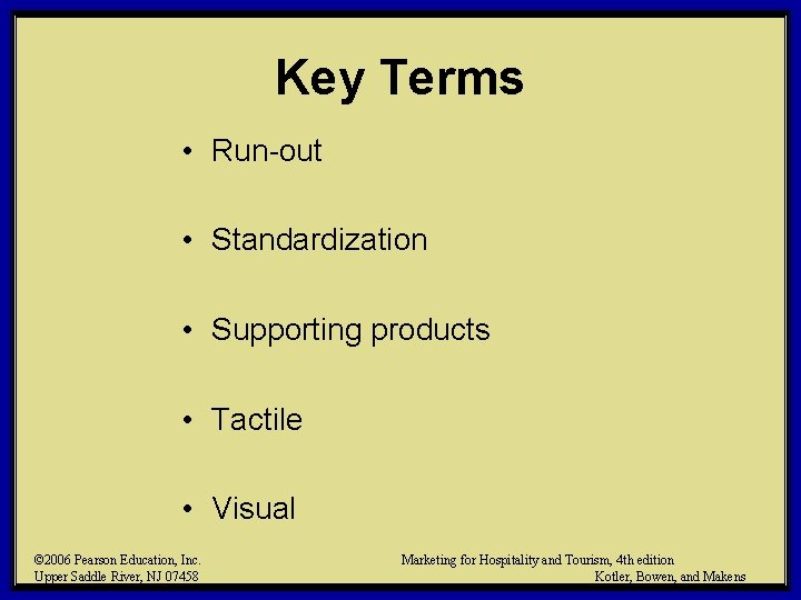Key Terms • Run-out • Standardization • Supporting products • Tactile • Visual ©