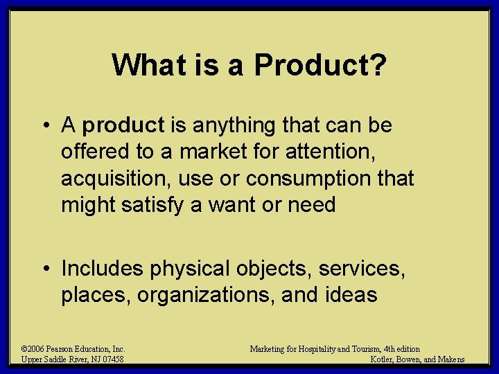 What is a Product? • A product is anything that can be offered to