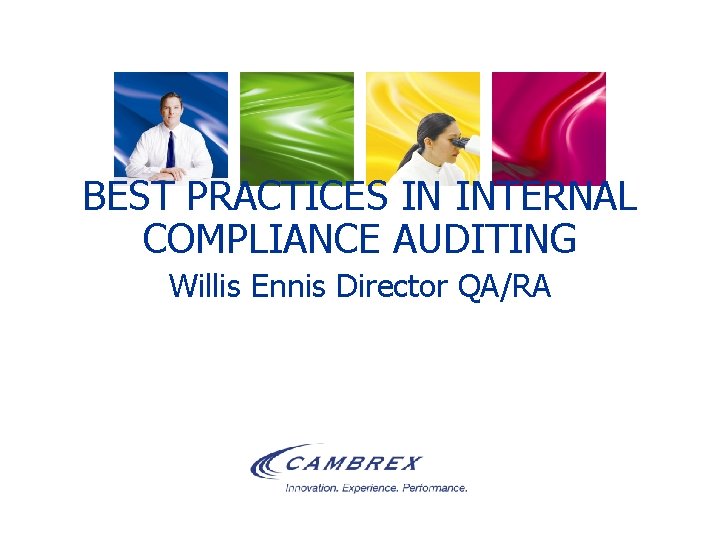 BEST PRACTICES IN INTERNAL COMPLIANCE AUDITING Willis Ennis Director QA/RA 