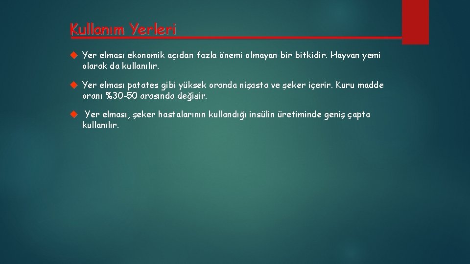 Kullanım Yerleri Yer elması ekonomik açıdan fazla önemi olmayan bir bitkidir. Hayvan yemi olarak